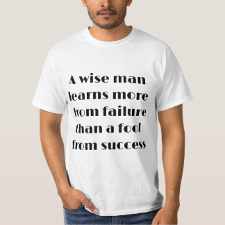 Ein weiser Mann lernt mehr aus dem aufbauenden Sch T-Shirt