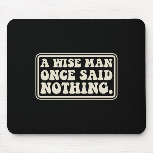 Ein weiser Mann sagte nichts Lustiges Sarkastisch Mousepad (Vorne)