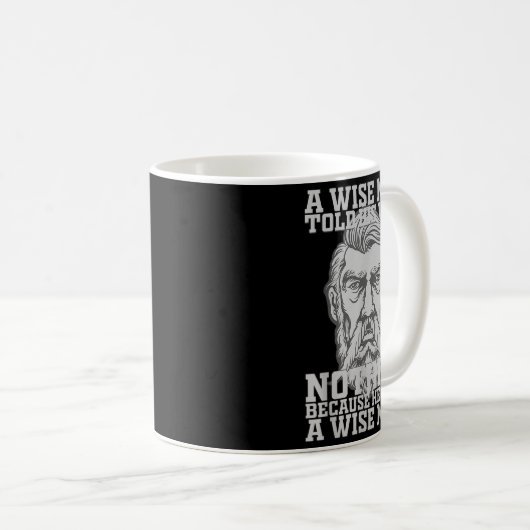 Ein weiser Mann sagte seiner Ehefrau nichts, weil Kaffeetasse (VorderseiteRechts)