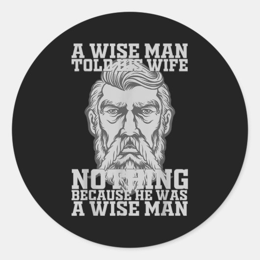 Ein weiser Mann sagte seiner Ehefrau nichts, weil Runder Aufkleber (Vorderseite)