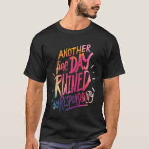 Ein weiterer schöner Tag, der durch das verantwort T-Shirt