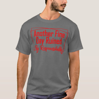 Ein weiterer schöner Tag, der durch Verantwortung T-Shirt