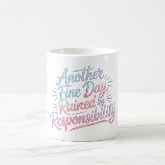 Ein weiterer schöner Tag, ruiniert durch Verantwor Kaffeetasse