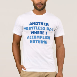 Ein weiterer sinnloser Tag T-Shirt