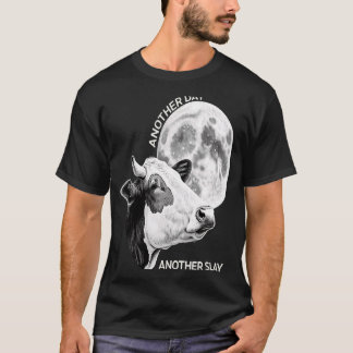 Ein weiterer Tag an einem anderen Slay Kuh Moon Mo T-Shirt