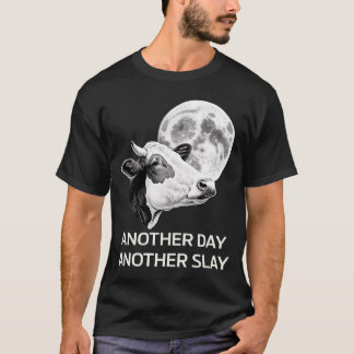 Ein weiterer Tag an einem anderen Slay Kuh Moon Mo T-Shirt