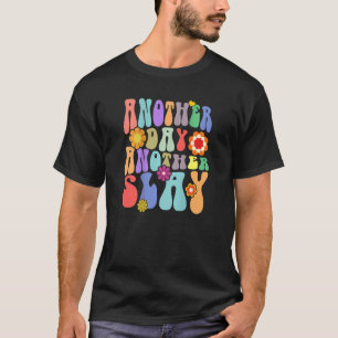 Ein weiterer Tag ein Slay Groovy Inspirierte posit T-Shirt