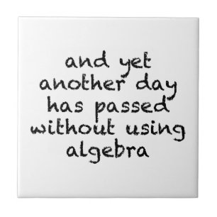 Ein weiterer Tag ohne Algebra Fliese