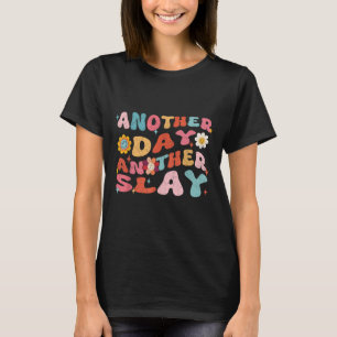 Ein weiterer Tag Slay Groovational Inspiration - B T-Shirt