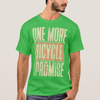 Ein weiteres Fahrrad verspricht Sprichwort Fahrrad T-Shirt