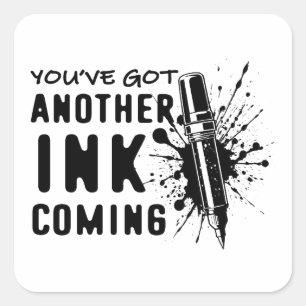 Ein weiteres INK Coming - Funny Zitat für Tattoo A Quadratischer Aufkleber