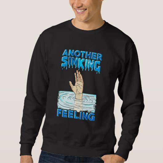 Ein weiteres sinkendes Gefühl Sweatshirt (Vorderseite)