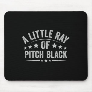 Ein wenig Ray schwarz dunkler Spaß, sarkastisch Q Mousepad