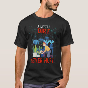 Ein wenig schmutzige Gartenarbeit schadet nie Nied T-Shirt