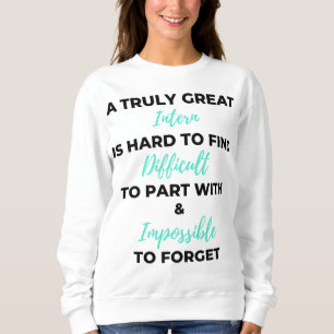 Ein wirklich großartiger Praktikant ist schwer zu Sweatshirt