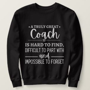 Ein wirklich großer Coach ist schwer zu finden Sweatshirt