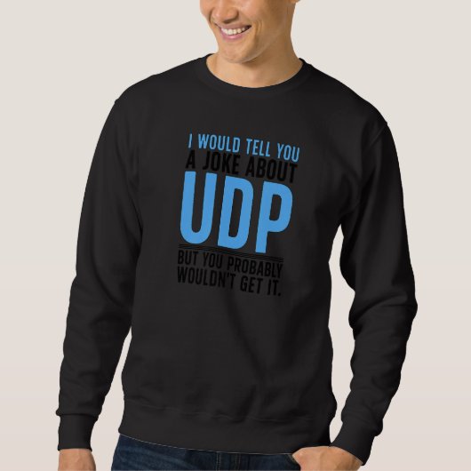 Ein Witz über UDP Network Engineer Network Enginee Sweatshirt (Vorderseite)