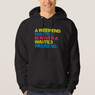 Ein Wochenende vergeudet Hoodie