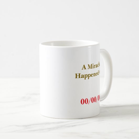 Ein Wunder geschah am CUSTOM-DATUM nüchterne OM-Mü Kaffeetasse (VorderseiteRechts)