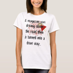 Ein Zauberer fuhr die Straße entlang... dann bog e T-Shirt