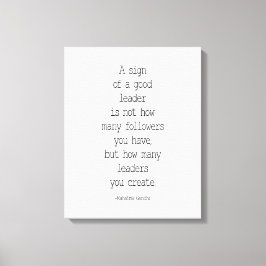 Ein Zeichen eines guten Führers, Mahatma Gandhi Leinwanddruck