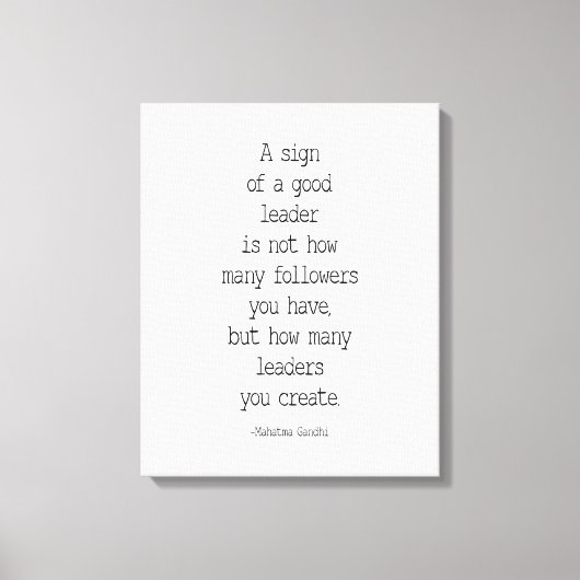 Ein Zeichen eines guten Führers, Mahatma Gandhi Leinwanddruck (Vorderseite)