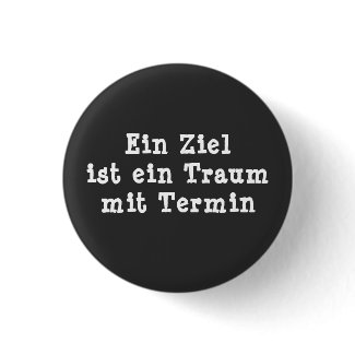 Ein Ziel ist ein Traum mit Termin Runder Button 2,5 Cm