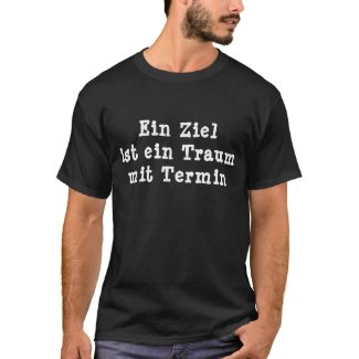 Ein Ziel ist ein Traum mit Termin schwarzes Herren T-Shirt