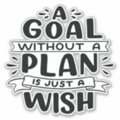 Ein Ziel ohne Plan ist nur ein Wunsch Aufkleber (Vorderseite)