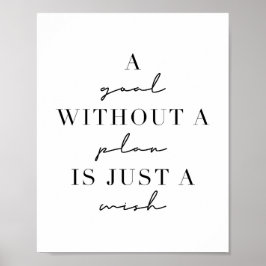 Ein Ziel ohne Plan ist nur ein Wunsch Poster