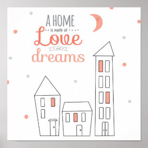 Ein Zuhause ist aus Liebe und Träumen gemacht Poster