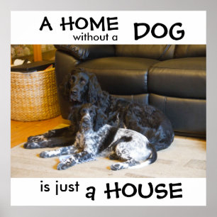 Ein Zuhause ohne Hund ist nur ein Haus - Wandkunst Poster