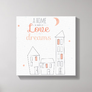 Ein Zuhause wird von der Liebe und von den Träume Leinwanddruck
