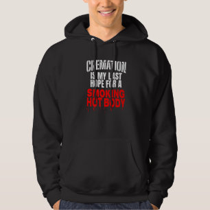 Einäscherung ist meine letzte Hoffnung auf einen r Hoodie