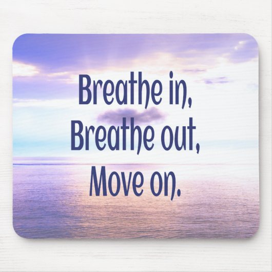 Einatmen, Ausatmen, Weiter, Motivierend Mousepad (Vorne)
