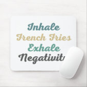 Einatmen des Pads "French Fries Exhale Negativity" Mousepad (Mit Mouse)