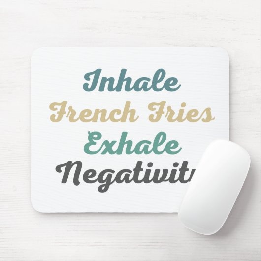 Einatmen des Pads "French Fries Exhale Negativity" Mousepad (Mit Mouse)