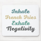Einatmen des Pads "French Fries Exhale Negativity" Mousepad (Vorne)
