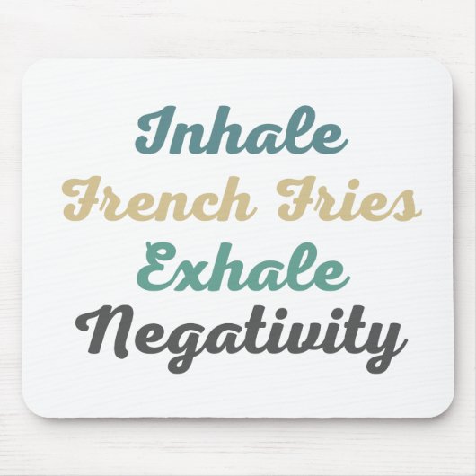 Einatmen des Pads "French Fries Exhale Negativity" Mousepad (Vorne)