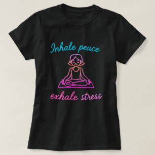 Einatmen Frieden, Exhale Stress - Ruhe Mind Yoga D T-Shirt