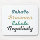 Einatmen von Brownies Exhale Negativity Mouse Pad Mousepad (Vorne)