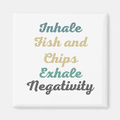 Einatmen von Fischen und Chips Exhale Negativity M Magnet (Vorne)