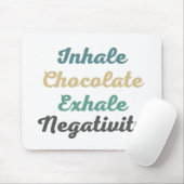 Einatmen von Schokolade Exhale Negativativity Mous Mousepad (Mit Mouse)