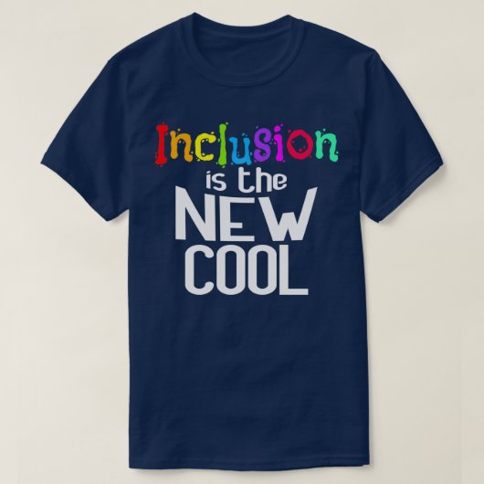Einbeziehung ist die neue Coole Unterstützung der  T-Shirt (Design vorne)