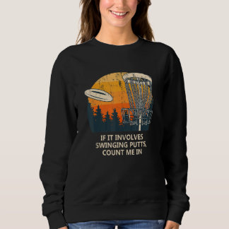 Einbeziehung Swinging Putts Disc Golf Pun Golfer J Sweatshirt