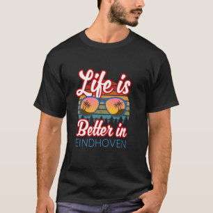 Eindhoven Souvenir "Das Leben ist in Eindhoven bes T-Shirt