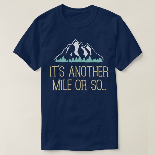 Eine andere Meile oder so Wanderweg für Wanderer T-Shirt (Design vorne)