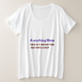 Eine arbeitende Mutter, genau wie eine normale Mut Große Größe T-Shirt