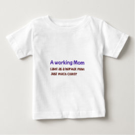 Eine arbeitende Mutter ist wie eine normale Mutter Baby T-shirt