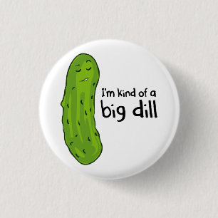 Eine Art Big Deal Dill Pickle Button
